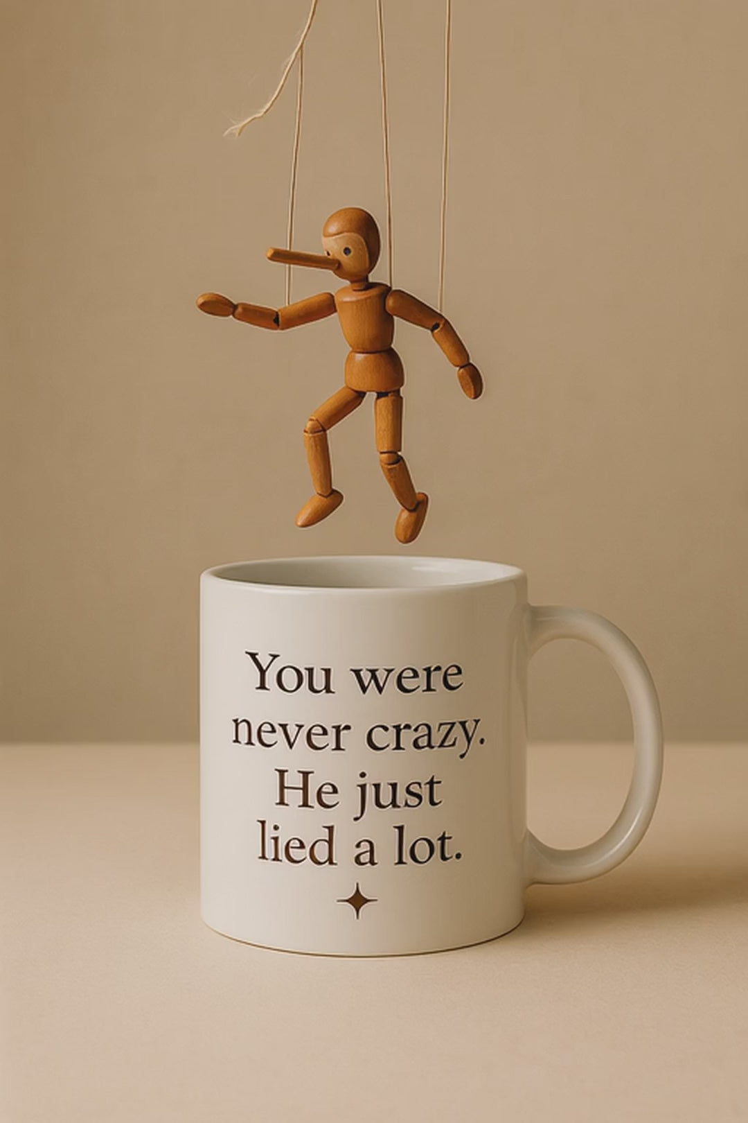 You were never crazy. He just lied a lot mug